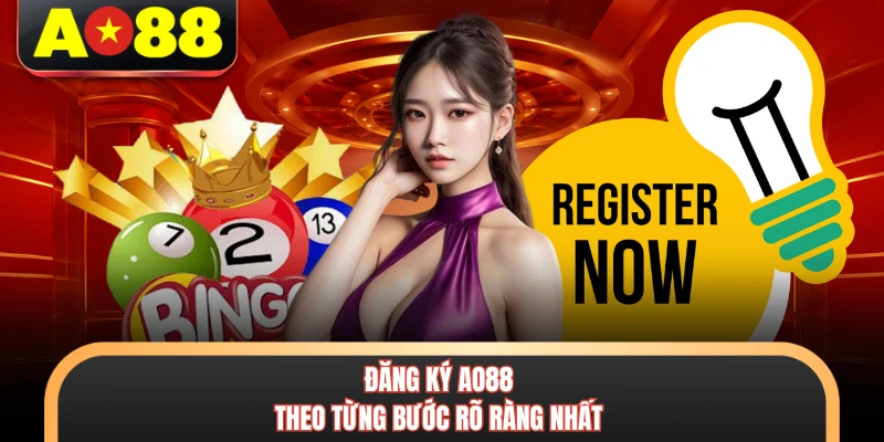 Đăng ký AO88 theo từng bước rõ ràng nhất